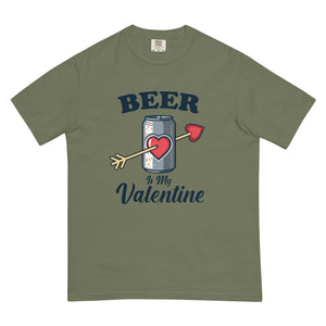 Beer is my Valentine Comfort T